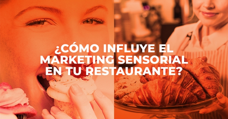 Cómo influye el Marketing Sensorial en tu restaurante
